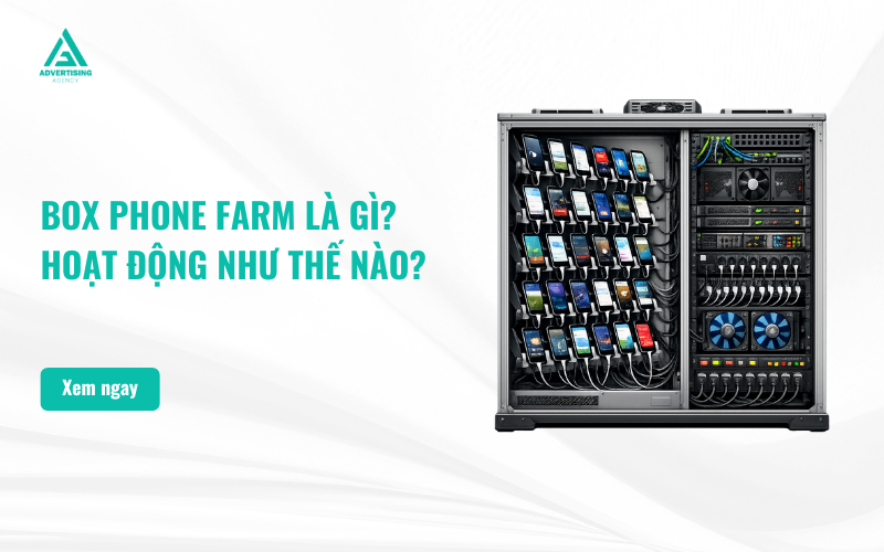 Box Phone Farm là gì? Cấu tạo, công dụng và cách hoạt động