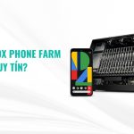 Mua Box Phone Farm ở đâu? Top 10+ địa chỉ uy tín, giá tốt (2026)
