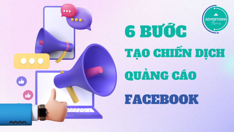 6 bước tạo chiến dịch quảng cáo Facebook đơn giản mà hiệu quả