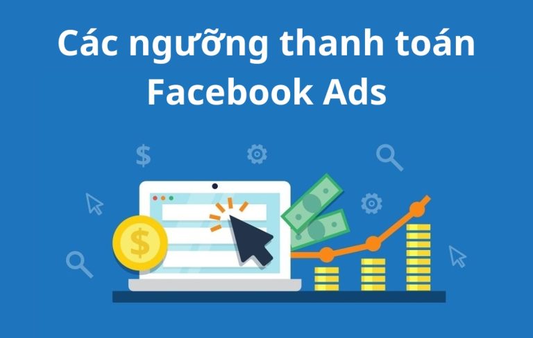 Các ngưỡng thanh toán facebook mới nhất mà newbie cần ghi nhớ