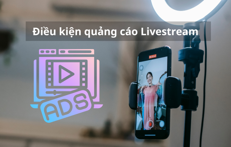 3 Điều Kiện Để Chạy Quảng Cáo Livestream Cho Fanpage
