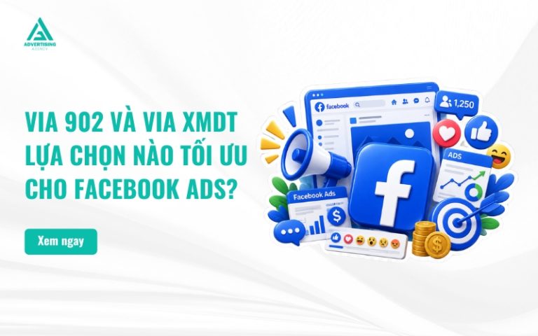 Via 902 Và Via XMDT – Lựa Chọn Nào Tối Ưu Cho Facebook Ads?