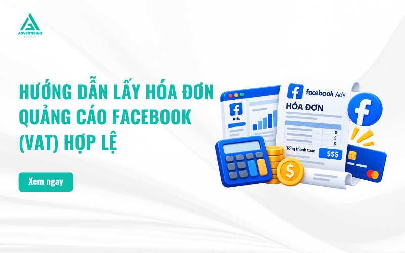 Hướng Dẫn Lấy Hóa Đơn Quảng Cáo Facebook (VAT) Hợp Lệ