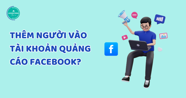 Hướng dẫn thêm người vào tài khoản quảng cáo Facebook (cá nhân)