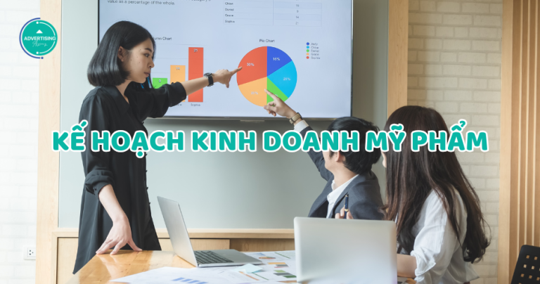 Hướng dẫn lên kế hoạch Kinh Doanh Mỹ Phẩm chuyên nghiệp, bài bản