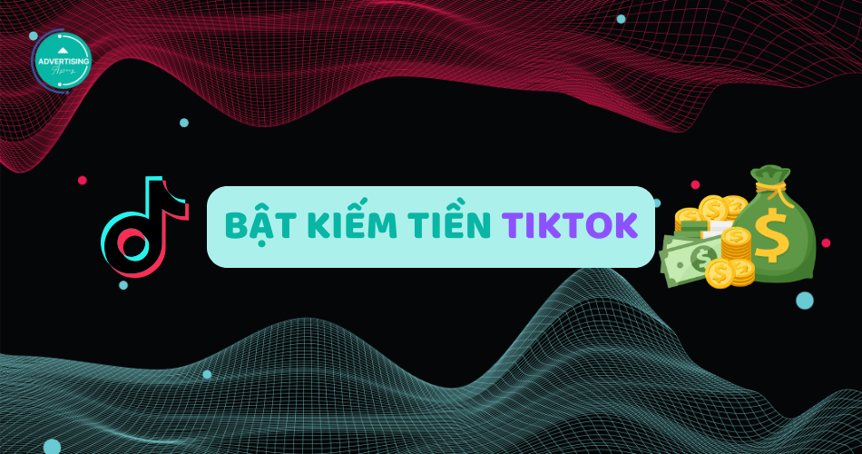 Cách Bật Kiếm Tiền Trên TikTok thành công