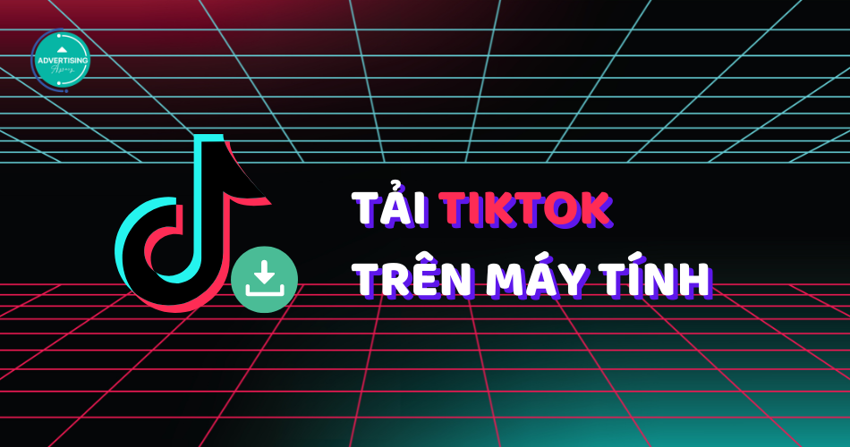 Cách Tải TikTok Về Máy Tính (Hướng Dẫn Chi Tiết 2025) Cách Tải TikTok Về Máy Tính (Hướng Dẫn Chi Tiết 2025)