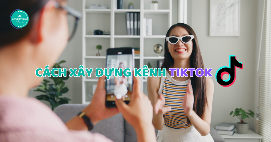 cách xây dựng kênh TikTok triệu view cho người mới