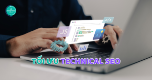 Technical SEO - Checklist và cách tối ưu hiệu quả nhất