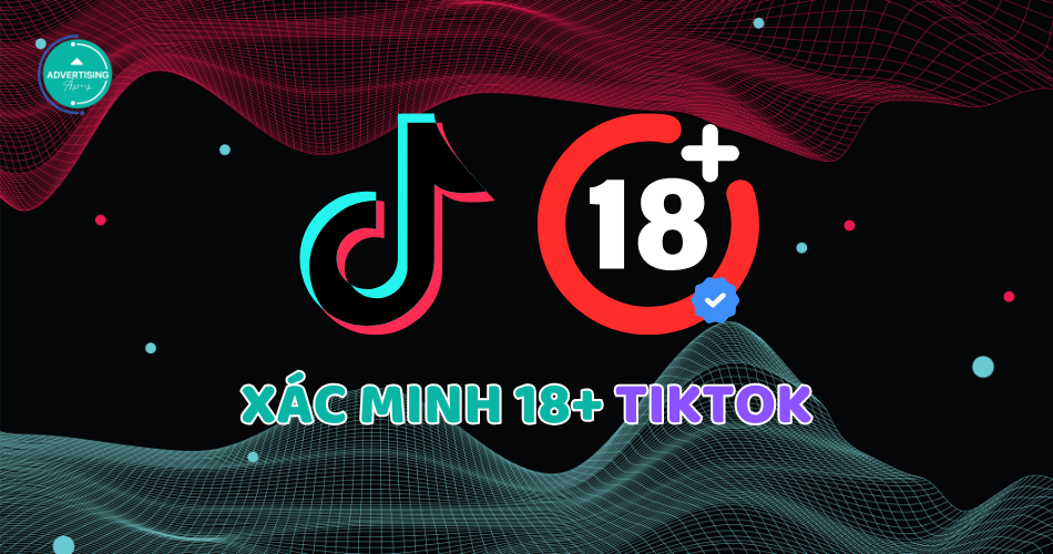 Xác Minh 18 Tuổi Trên TikTok Hướng Dẫn Chi Tiết