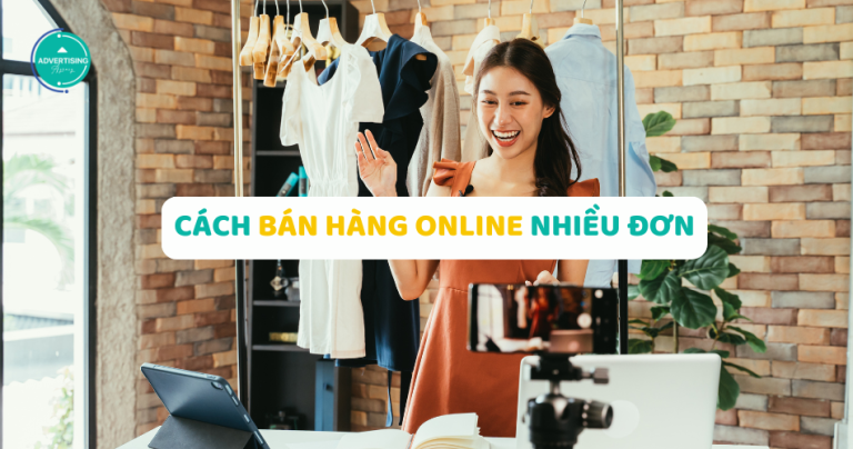 Cách Bán Hàng Online Nhiều Đơn – Chốt Ngàn Đơn Mỗi Ngày
