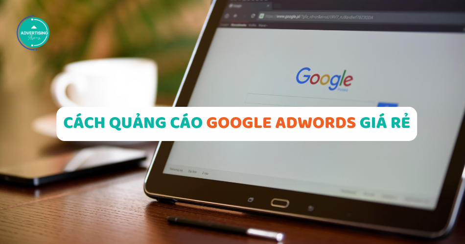 cách quảng cáo google adwords giá rẻ
