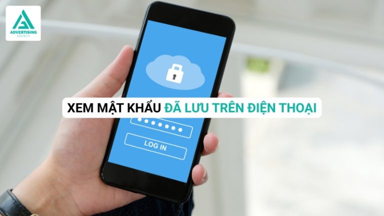 Cách Xem Mật Khẩu Đã Lưu Trên Điện Thoại Đơn Giản Nhất