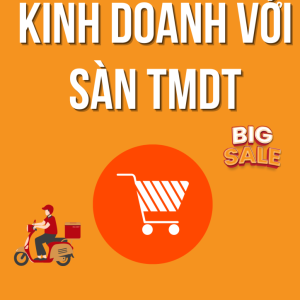 Kinh doanh từ sàn TMĐT với con số 0