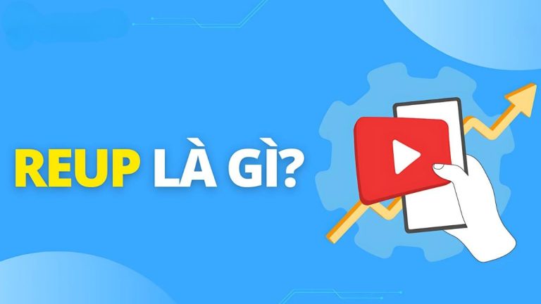 Reup là gì? Cách reup nội dung hiệu quả và an toàn