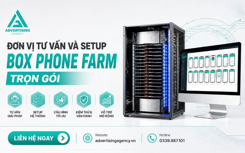 Advertising Agency hỗ trợ setup Box Phone Farm trọn gói