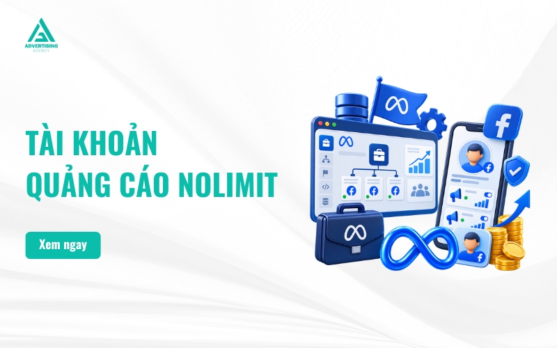 Tài Khoản Quảng Cáo NoLimit Là Gì? Phân Loại, Lợi Ích Và Cách Chọn Mua