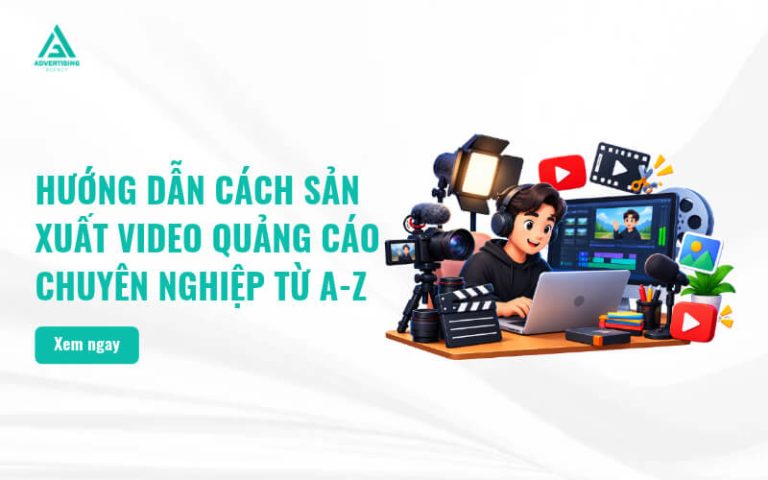 Hướng Dẫn Cách Sản Xuất Video Quảng Cáo Chuyên Nghiệp Từ A-Z (2026)